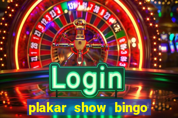 plakar show bingo ao vivo